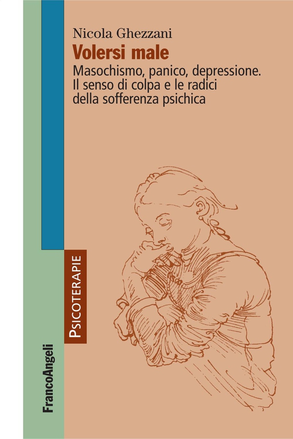 Volersi male. Masochismo, panico, depressione. Il senso di colpa e le radici della sofferenza psichica - Librerie.coop Volersi male. Masochismo, panico, depressione. Il senso di colpa e le radici della sofferenza psichica - Librerie.coop