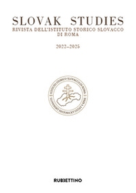 Slovak studies. Rivista dell'Istituto Storico Slovacco di Roma. 2022-2025 - Librerie.coop