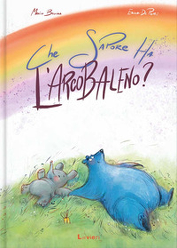 Che sapore ha l'arcobaleno? - Librerie.coop Che sapore ha l'arcobaleno? - Librerie.coop