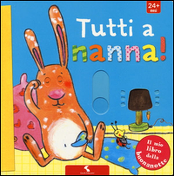 Tutti a nanna! - Librerie.coop Tutti a nanna! - Librerie.coop