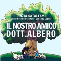 Il nostro amico Dott. Albero - Librerie.coop Il nostro amico Dott. Albero - Librerie.coop