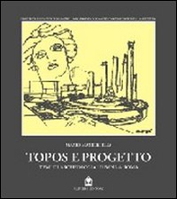 Topos e progetto. Temi di archeologia urbana a Roma - Librerie.coop