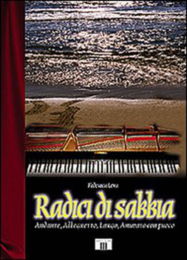 Radici di sabbia. Andante, allegretto, largo, animato con fuoco - Librerie.coop Radici di sabbia. Andante, allegretto, largo, animato con fuoco - Librerie.coop