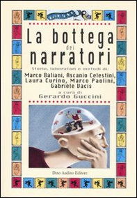 La bottega dei narratori. Storie, laboratori e metodi di: Marco Baliani, Ascanio Celestini, Laura Curino, Marco Paolini, Gabriele Vacis - Librerie.coop
