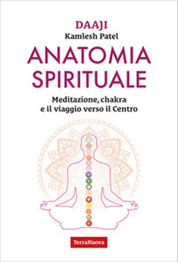 Anatomia spirituale. Meditazione, chakra e il viaggio verso il Centro - Librerie.coop Anatomia spirituale. Meditazione, chakra e il viaggio verso il Centro - Librerie.coop