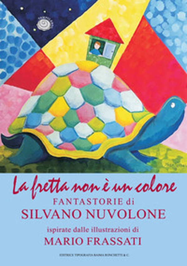 La fretta non è un colore. Le fantastorie di Silvano Nuvolone - Librerie.coop La fretta non è un colore. Le fantastorie di Silvano Nuvolone - Librerie.coop