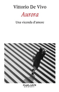 Aurora. Una vicenda d'amore - Librerie.coop Aurora. Una vicenda d'amore - Librerie.coop