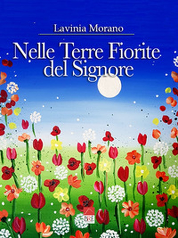 Nelle Terre Fiorite del Signore - Librerie.coop Nelle Terre Fiorite del Signore - Librerie.coop