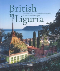 British in Liguria. Castles, villas, gardens, stories in the Italian riviera - Librerie.coop British in Liguria. Castles, villas, gardens, stories in the Italian riviera - Librerie.coop