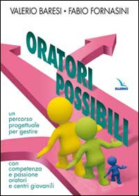 Oratori possibili. Un percorso progettuale per gestire con competenza e passione oratori e centri giovanili - Librerie.coop
