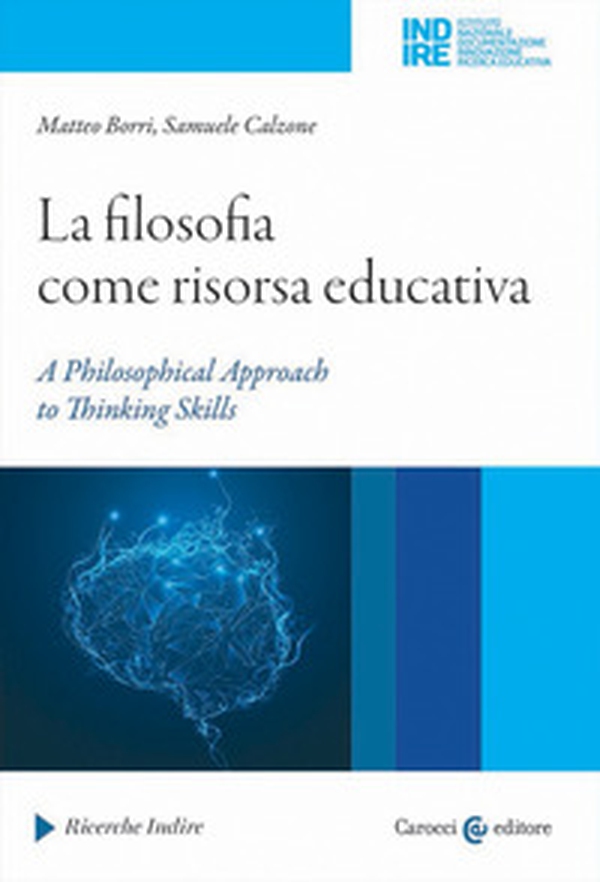 La filosofia come risorsa educativa. A philosophical approach to thinking skills - Librerie.coop La filosofia come risorsa educativa. A philosophical approach to thinking skills - Librerie.coop