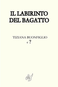 Il labirinto del Bagatto - Librerie.coop