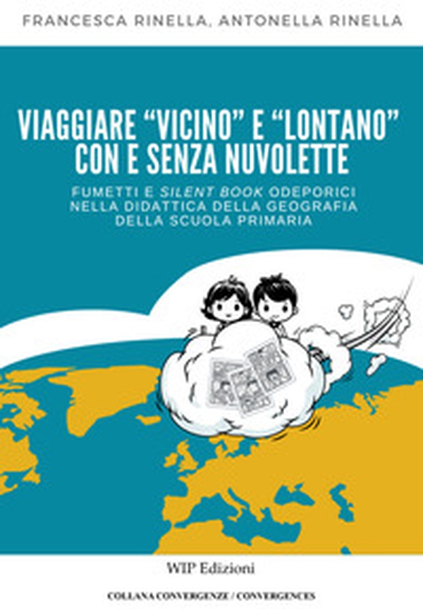 Viaggiare «vicino» e «lontano» con e senza nuvolette. Fumetti e silent book odeporici nella didattica della geografia della scuola primaria - Librerie.coop Viaggiare «vicino» e «lontano» con e senza nuvolette. Fumetti e silent book odeporici nella didattica della geografia della scuola primaria - Librerie.coop