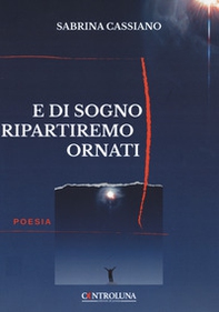 E di sogni ripartiremo ornati - Librerie.coop E di sogni ripartiremo ornati - Librerie.coop