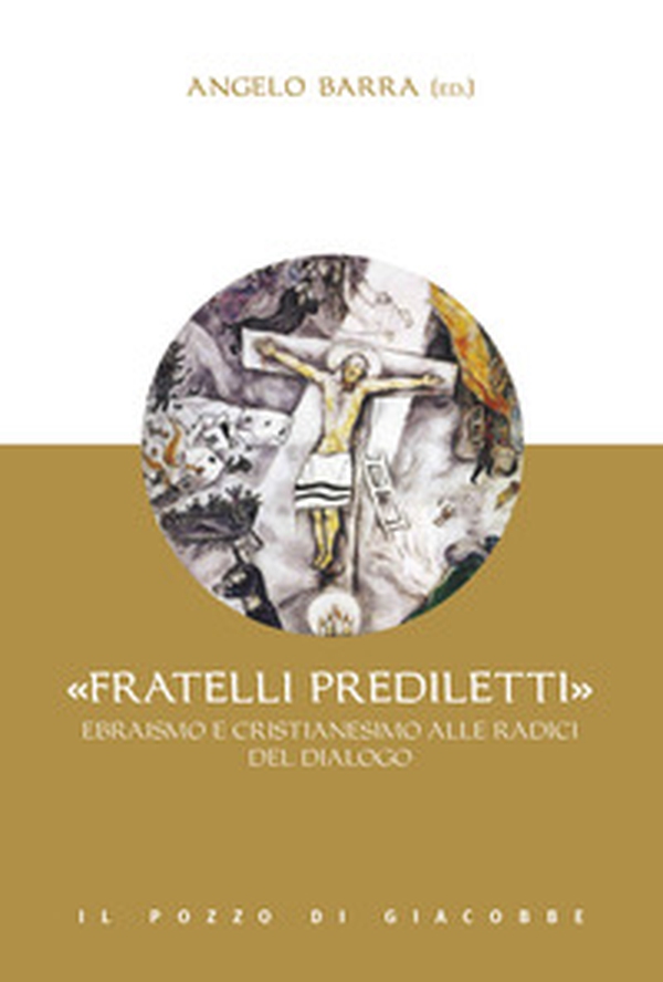 «Fratelli prediletti». Ebraismo e cristianesimo alle radici del dialogo - Librerie.coop «Fratelli prediletti». Ebraismo e cristianesimo alle radici del dialogo - Librerie.coop