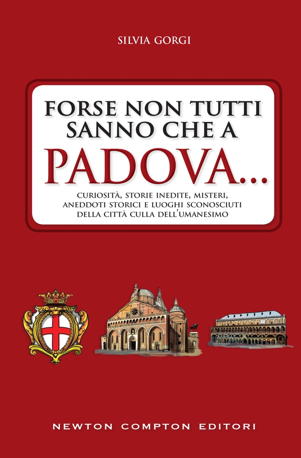 Forse non tutti sanno che a Padova... - Librerie.coop Forse non tutti sanno che a Padova... - Librerie.coop