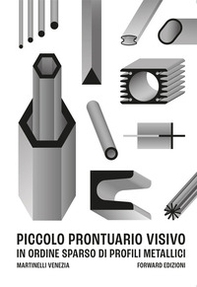 Piccolo prontuario visivo in ordine sparso di profili metallici - Librerie.coop