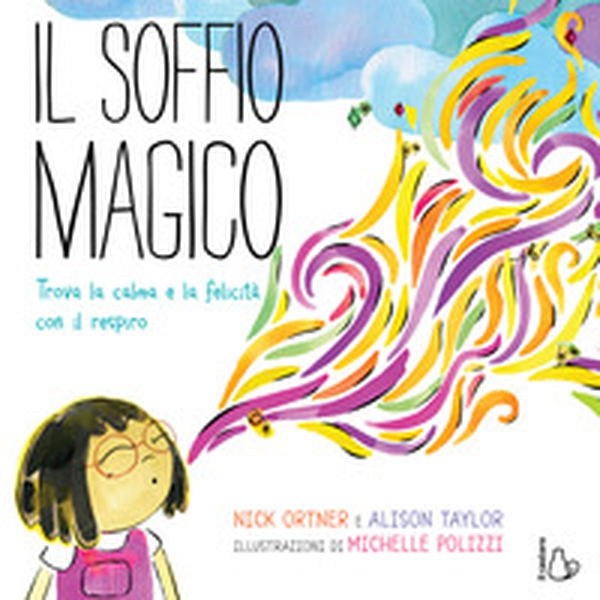 Il soffio magico. Trova la calma e la felicità con il respiro - Librerie.coop Il soffio magico. Trova la calma e la felicità con il respiro - Librerie.coop
