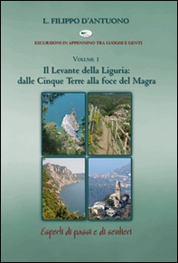 Il Levante della Liguria: dalle Cinque Terre alla foce del Magra. Escursioni in appennino tra luoghi e genti - Librerie.coop