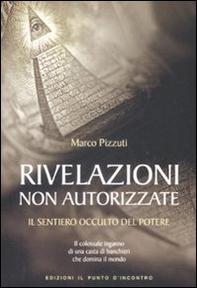 Rivelazioni non autorizzate. Il sentiero occulto del potere - Librerie.coop Rivelazioni non autorizzate. Il sentiero occulto del potere - Librerie.coop