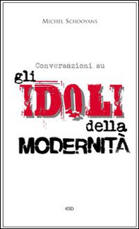Conversazioni sugli idoli della modernità - Librerie.coop