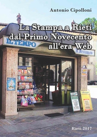 La stampa a Rieti dal primo Novecento all'era web - Librerie.coop La stampa a Rieti dal primo Novecento all'era web - Librerie.coop