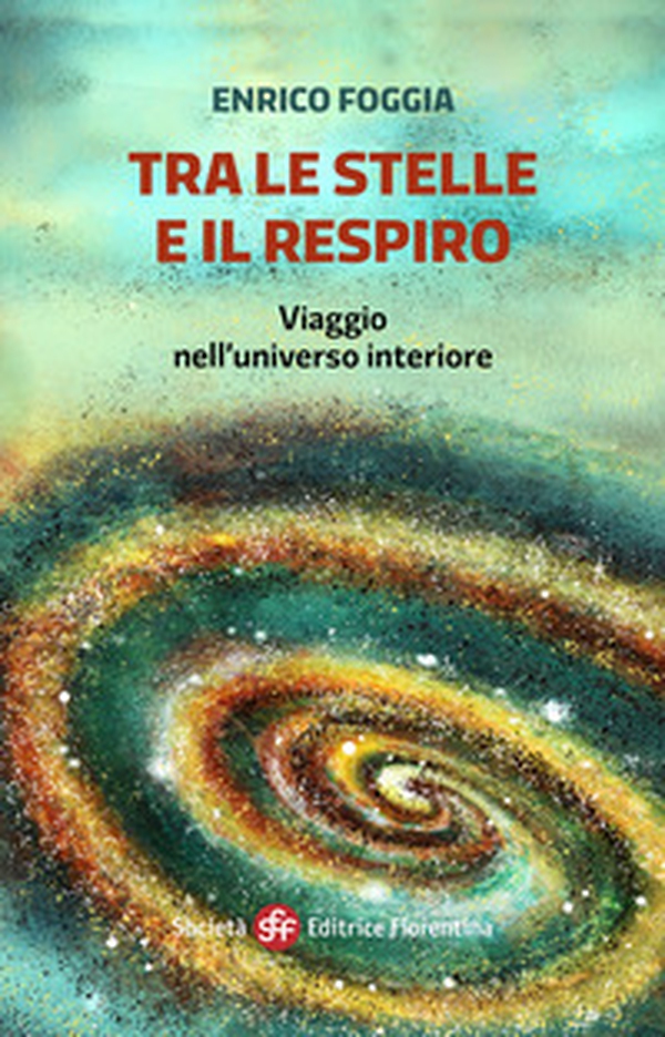 Tra le stelle e il respiro. Viaggio nell'universo interiore - Librerie.coop Tra le stelle e il respiro. Viaggio nell'universo interiore - Librerie.coop