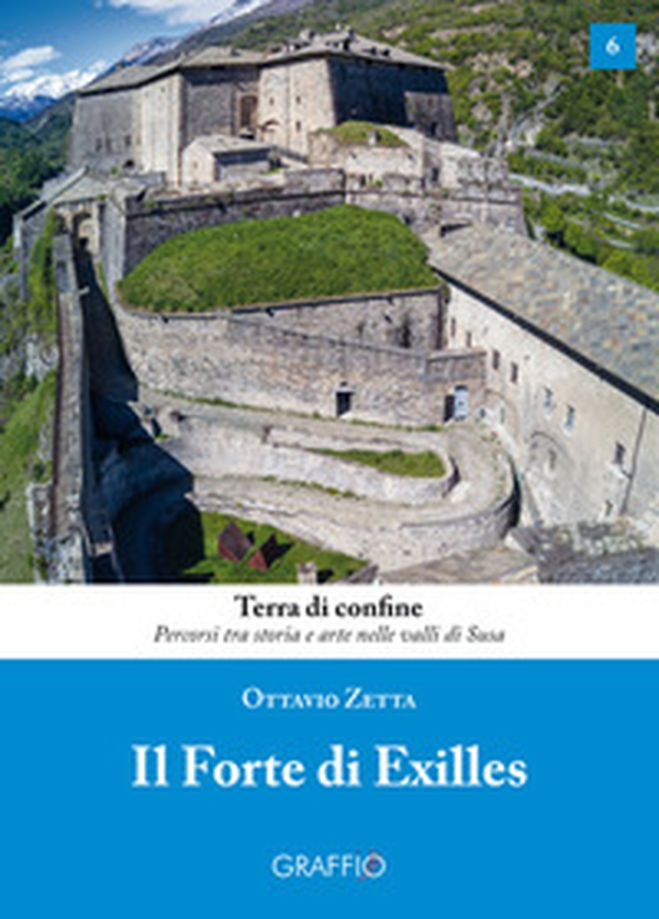 Il Forte di Exilles - Librerie.coop Il Forte di Exilles - Librerie.coop