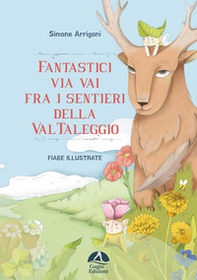 Fantastici via vai fra i sentieri della Val Taleggio - Librerie.coop