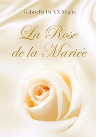 La rose de la mariée - Librerie.coop