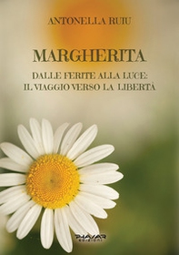 Margherita. Dalle ferite alla luce: il viaggio verso la libertà - Librerie.coop