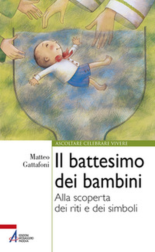 Il battesimo dei bambini. Alla scoperta dei riti e dei simboli - Librerie.coop Il battesimo dei bambini. Alla scoperta dei riti e dei simboli - Librerie.coop
