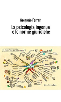 La psicologia ingenua e le norme giuridiche. Ad uso e consumo dei ragazzi - Librerie.coop