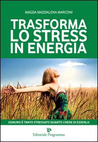 Trasforma lo stress in energia - Librerie.coop Trasforma lo stress in energia - Librerie.coop