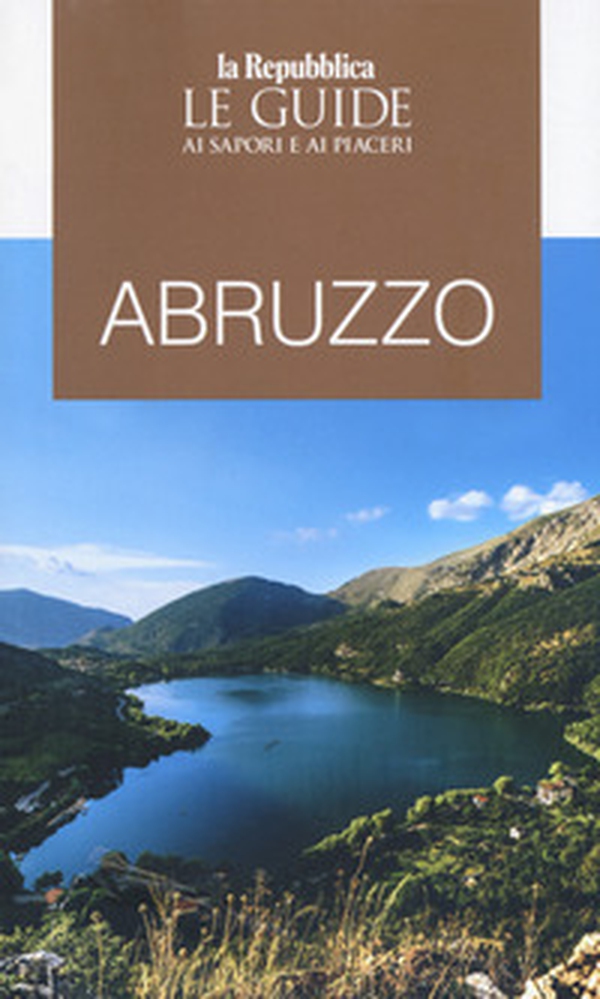 Abruzzo. Guida ai sapori e ai piaceri della regione 2020 - Librerie.coop Abruzzo. Guida ai sapori e ai piaceri della regione 2020 - Librerie.coop