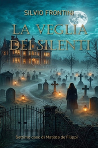 La veglia dei silenti. Settimo caso di Matilde de Filippi - Librerie.coop