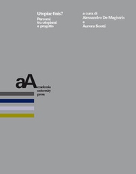 Utopiae finis? Percorsi tra utopismi e progetto - Librerie.coop Utopiae finis? Percorsi tra utopismi e progetto - Librerie.coop