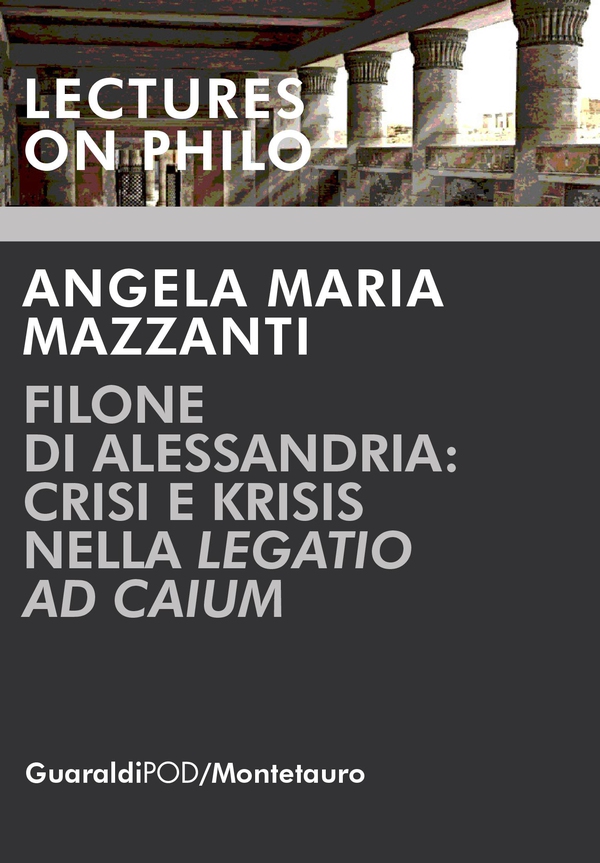 Filone di Alessandria: crisi e krisis nella "Legatio ad Caium" - Librerie.coop Filone di Alessandria: crisi e krisis nella "Legatio ad Caium" - Librerie.coop