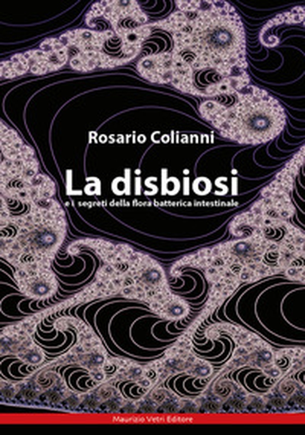La disbiosi e i segreti della flora batterica intestinale - Librerie.coop La disbiosi e i segreti della flora batterica intestinale - Librerie.coop