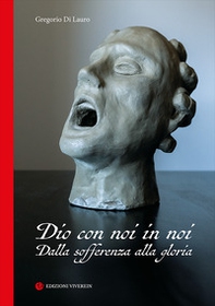 Dio con noi in noi. Dalla sofferenza alla gloria - Librerie.coop