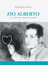 Zio Alberto. Il cuore del maestro Manzi - Librerie.coop