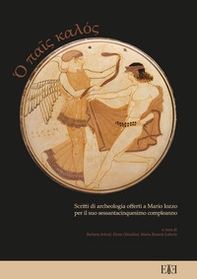O pais kalòs. Scritti di archeologia offerti a Mario Iozzo per il suo sessantacinquesimo compleanno - Librerie.coop