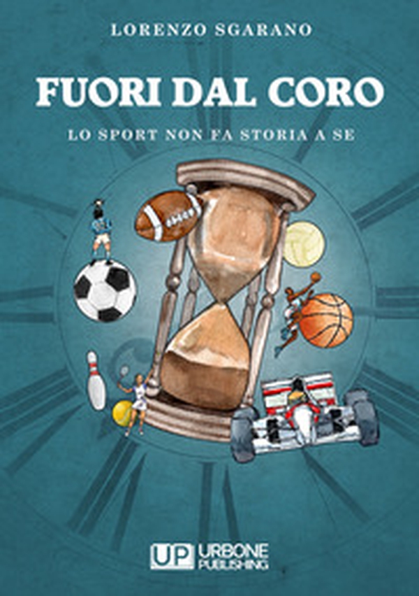 Fuori dal coro. Lo sport non fa storia a sè - Librerie.coop Fuori dal coro. Lo sport non fa storia a sè - Librerie.coop