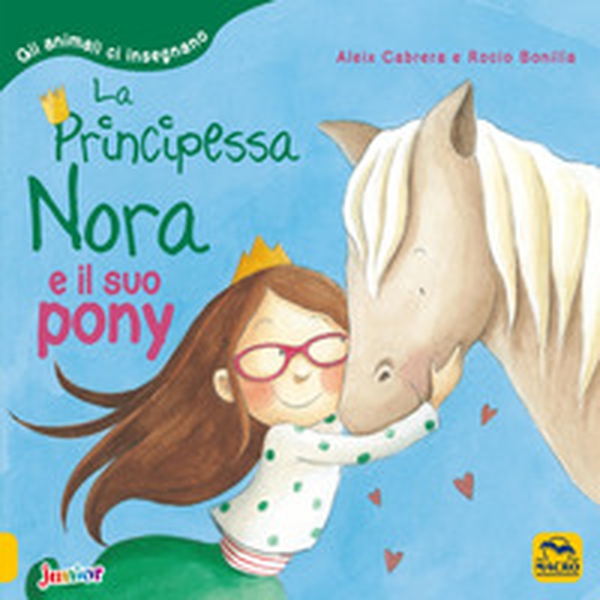 La principessa Nora e il suo pony. Gli animali ci insegnano - Librerie.coop La principessa Nora e il suo pony. Gli animali ci insegnano - Librerie.coop