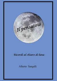 Il pensatoio. Ricordi al chiaro di luna - Librerie.coop