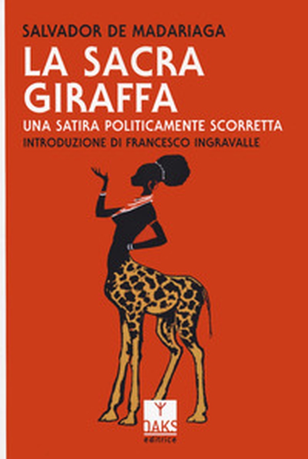 La sacra giraffa. Una satira politicamente scorretta - Librerie.coop La sacra giraffa. Una satira politicamente scorretta - Librerie.coop