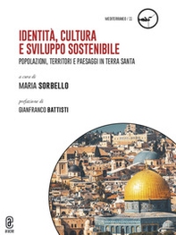 Identità, cultura e sviluppo sostenibile. Popolazioni, territori e paesaggi in Terra Santa - Librerie.coop