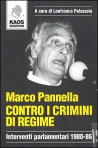 Contro i crimini di regime. Interventi parlamentari 1980-86 - Librerie.coop