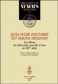 Quia inter doctores est magna dissensio. Les débats de philosophie naturelle à Paris au XIVe siècle - Librerie.coop