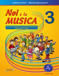 Noi e la musica. Percorsi propedeutici per l'insegnamento della musica nella scuola primaria - Vol. 3 - Librerie.coop